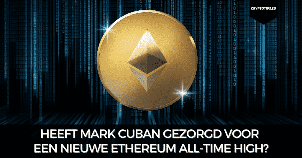 Heeft Mark Cuban gezorgd voor een nieuwe Ethereum all-time high?
