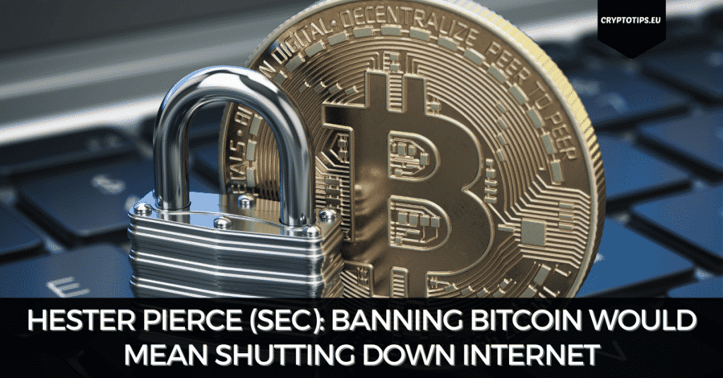 Hester Pierce (SEC): Banning Bitcoin Would Mean Shutting Down Internet