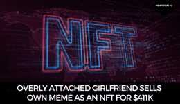 Overly Attached Girlfriend Sells Own Meme As An NFT For $411k