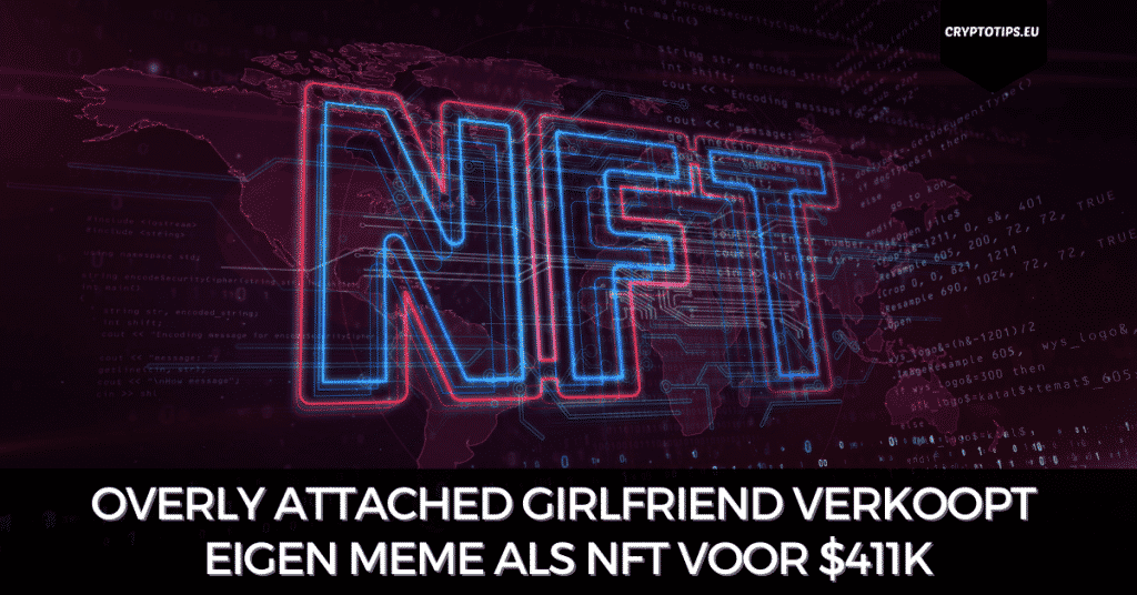 Overly Attached Girlfriend verkoopt eigen meme als NFT voor $411k
