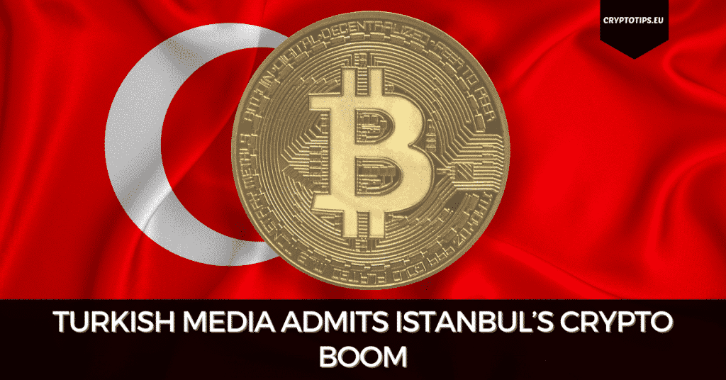 Turkish Media Admits Istanbul’s Crypto Boom