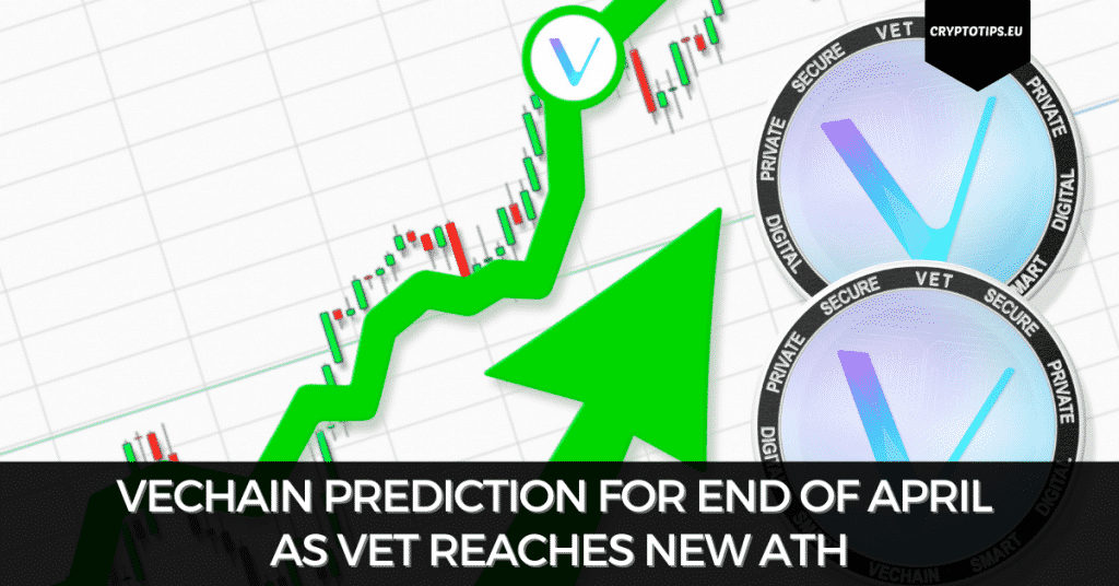 VeChain Prediction For End Of April As VET Reaches New ATH