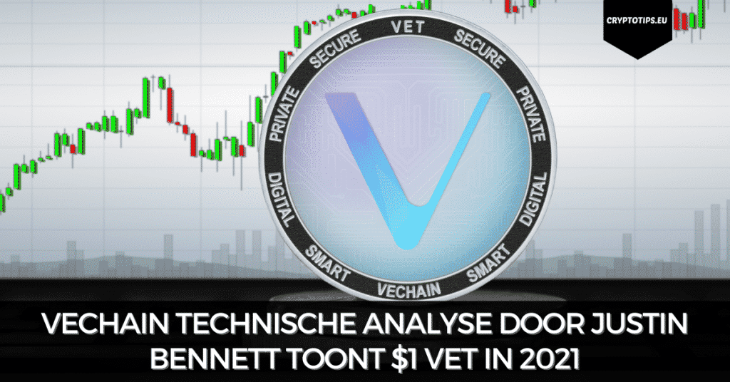 VeChain technische analyse door Justin Bennett toont $1 VET in 2021