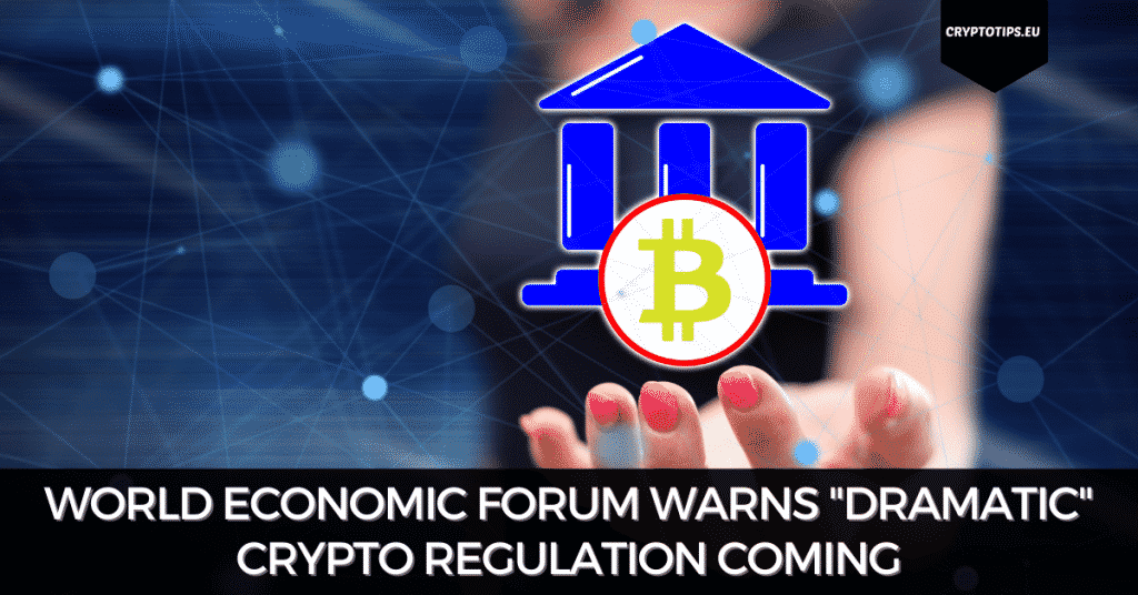 World Economic Forum Warns "Dramatic" Crypto Regulation Coming