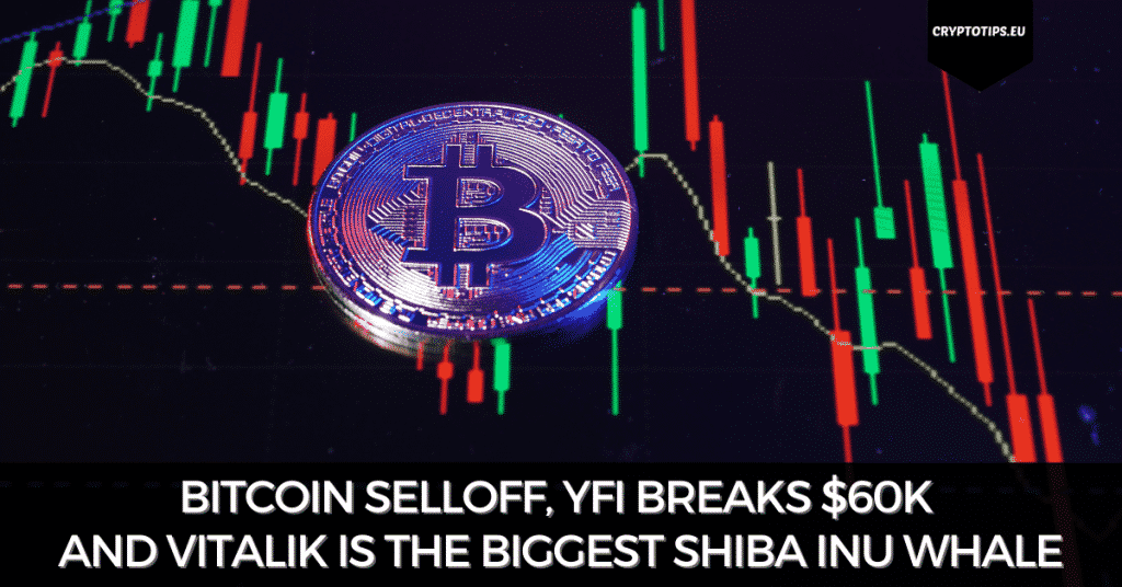 Bitcoin Selloff, YFI Breaks $60k And Vitalik Is The Biggest Shiba Inu Whale