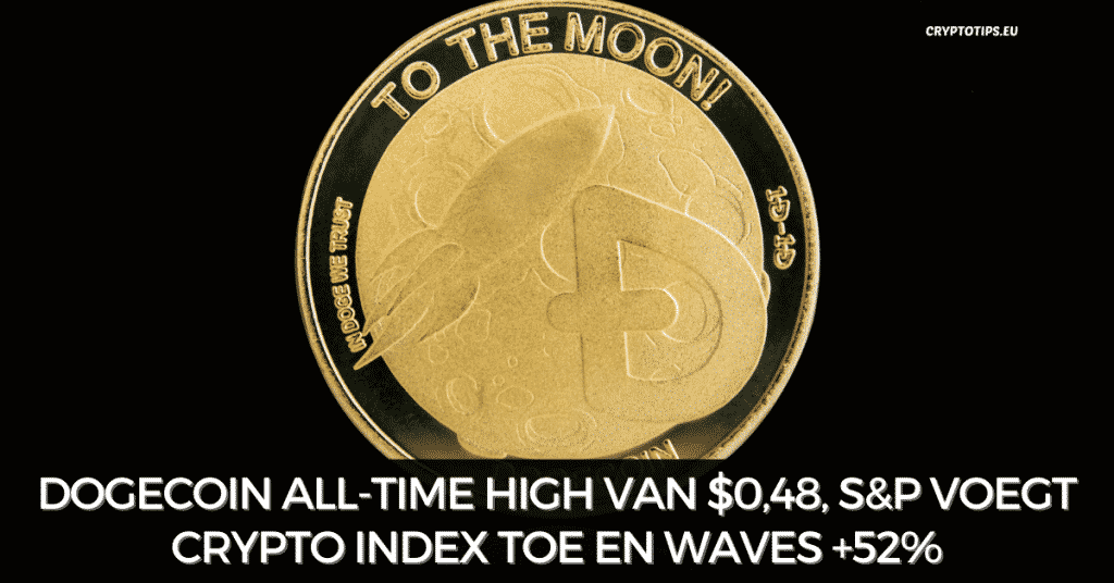 Dogecoin all-time high van $0,48, S&P voegt crypto index toe en Waves +52%