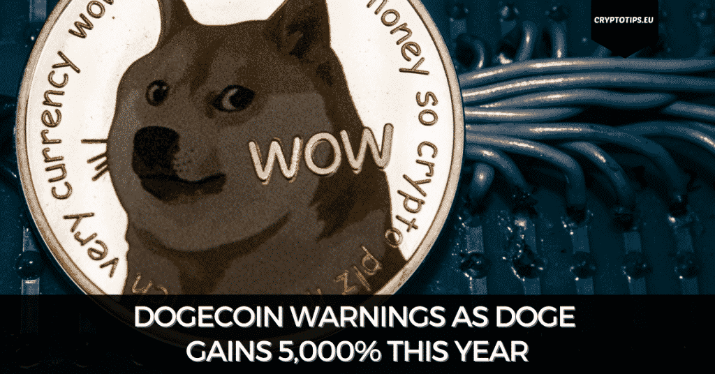 Dogecoin Warnings As DOGE Gains 5,000% This Year