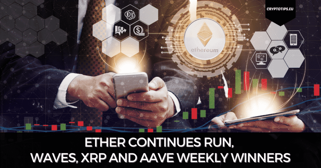 Ether Continues Run, Waves, XRP And Aave Weekly Winners