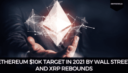 Ethereum $10k Target In 2021 By Wall Street and XRP Rebounds