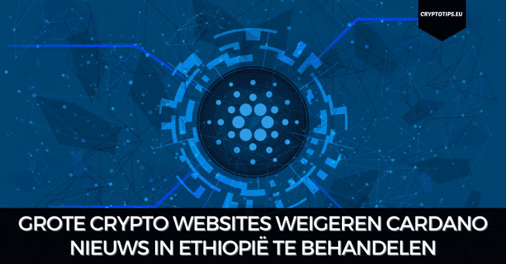 Grote crypto websites weigeren Cardano nieuws in Ethiopië te behandelen