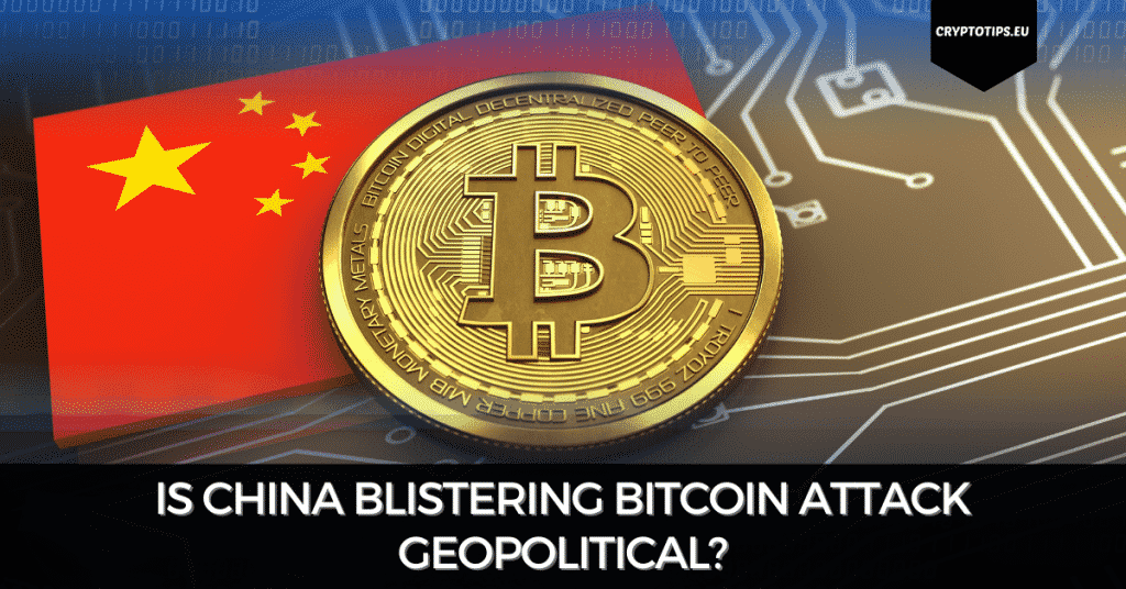 Is China Blistering Bitcoin Attack Geopolitical?