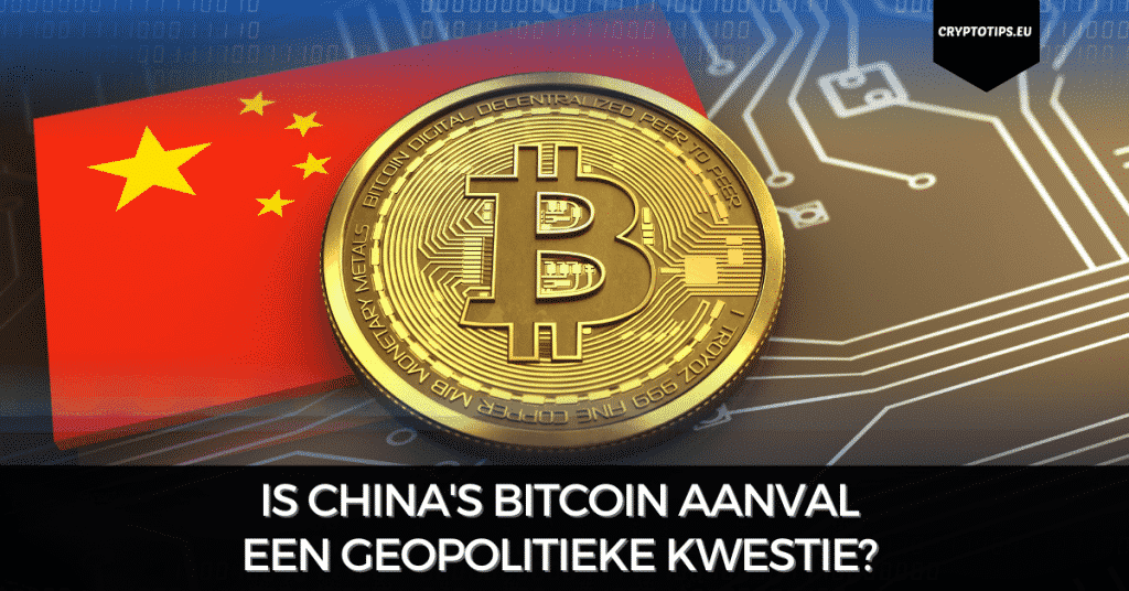Is China's Bitcoin aanval een geopolitieke kwestie?