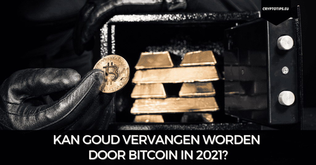 Kan goud vervangen worden door Bitcoin in 2021?