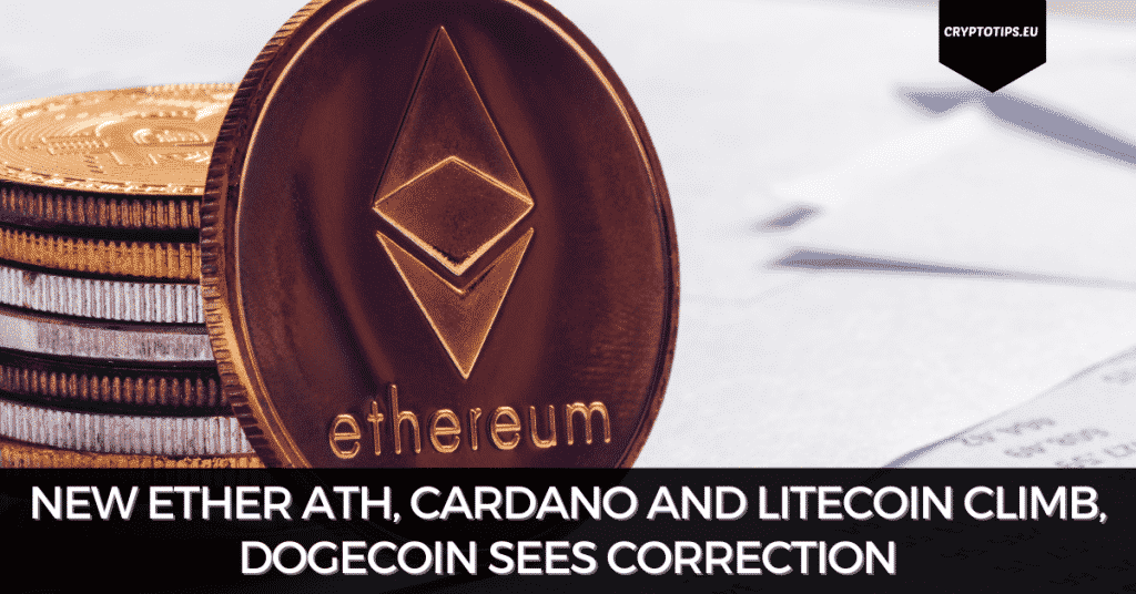 New Ether ATH, Cardano And Litecoin Climb, Dogecoin Sees Correction