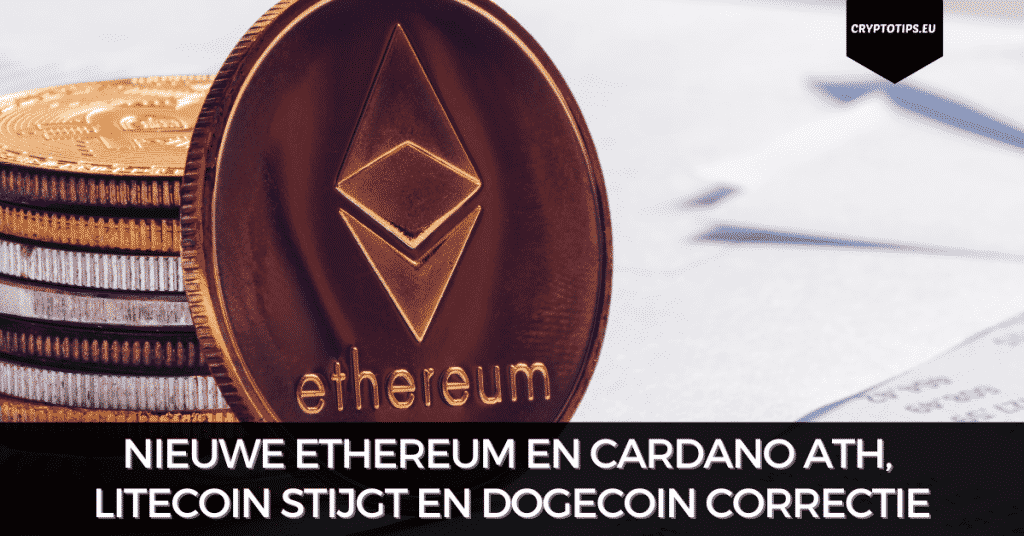 Nieuwe Ethereum en Cardano ATH, Litecoin stijgt en Dogecoin correctie