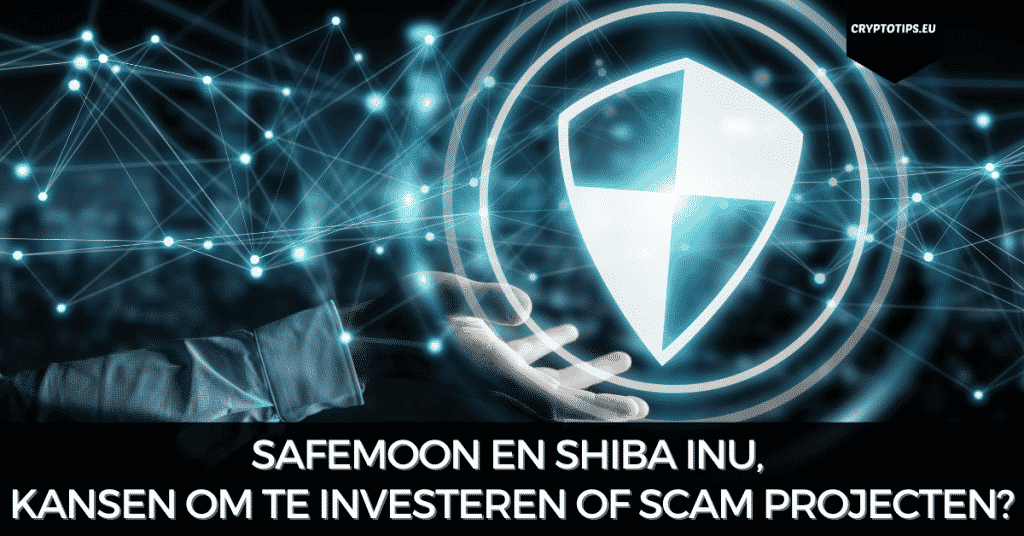 Safemoon en Shiba Inu, kansen om te investeren of scam projecten?