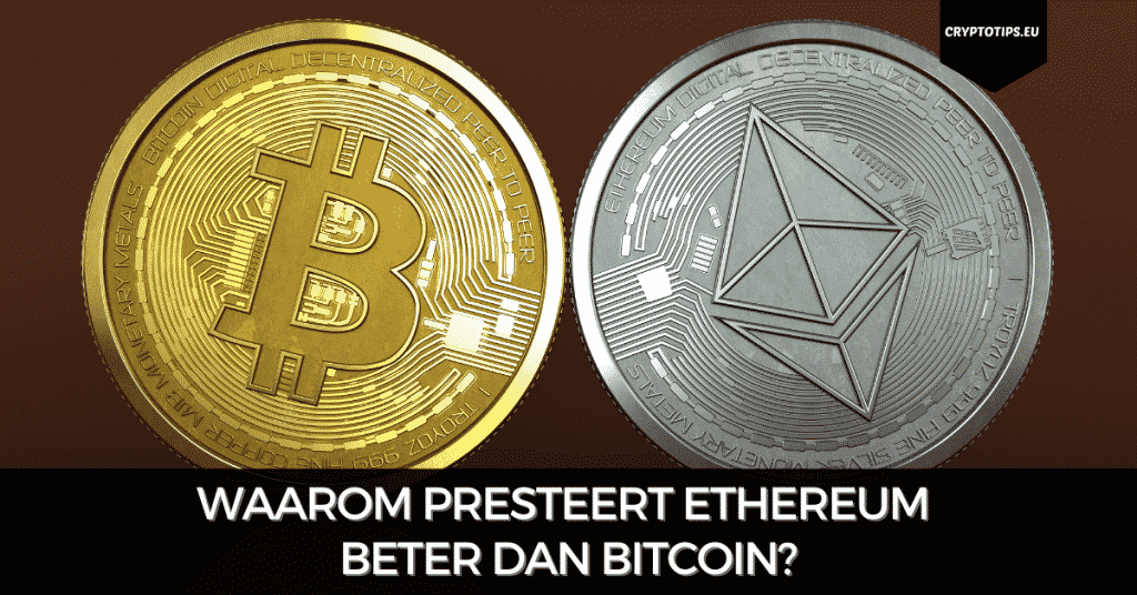 Waarom presteert Ethereum beter dan Bitcoin?