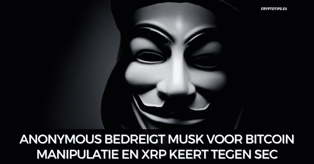 Anonymous bedreigt Musk voor Bitcoin manipulatie en XRP keert tegen SEC