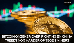 Bitcoin onzeker over richting en China treedt nog harder op tegen miners