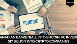 Canadian Basketball Into Bitcoin, VC Invests $17 Billion Into Crypto Companies