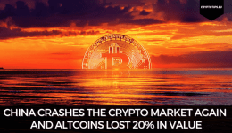 China Crashes The Crypto Market Again And Altcoins Lost 20% In Value