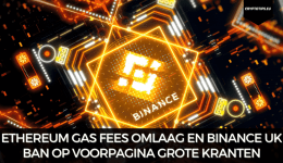 Ethereum gas fees omlaag en Binance UK ban op voorpagina grote kranten
