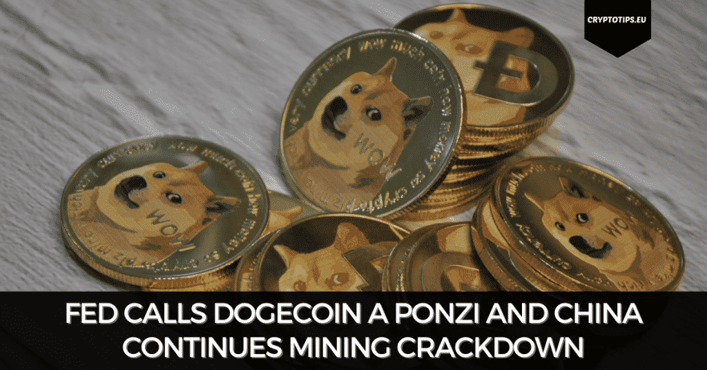 FED Calls Dogecoin A Ponzi And China Continues Mining Crackdown