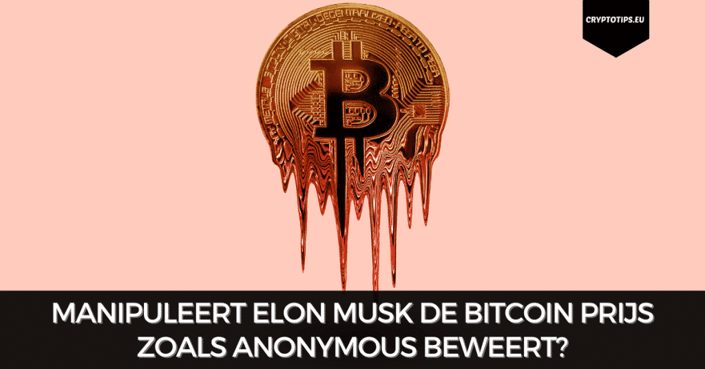 Manipuleert Elon Musk de Bitcoin prijs zoals Anonymous beweert?
