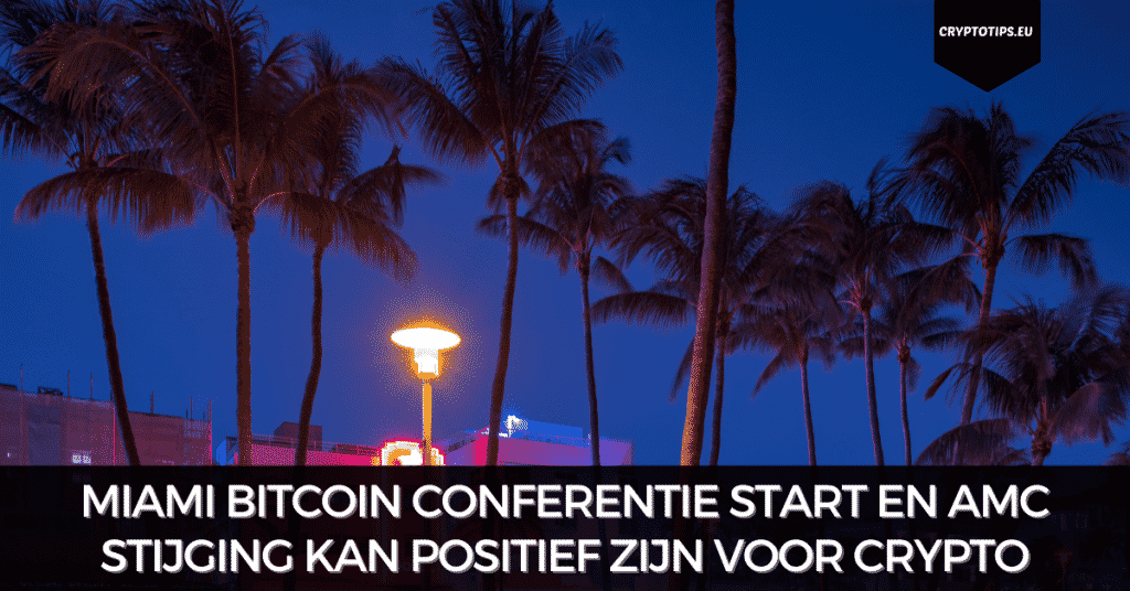 Miami Bitcoin Conferentie start en AMC stijging kan positief zijn voor crypto
