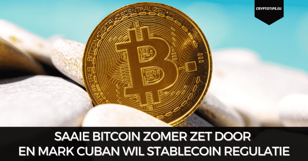 Saaie Bitcoin zomer zet door en Mark Cuban wil stablecoin regulatie