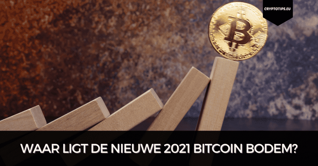 Waar ligt de nieuwe 2021 Bitcoin bodem?