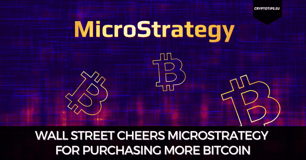 Wall Street Cheers MicroStrategy For Purchasing More Bitcoin
