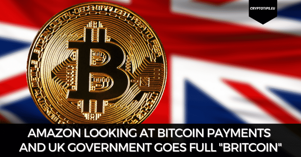 Amazon Looking At Bitcoin Payments And UK Goes Full "Britcoin"