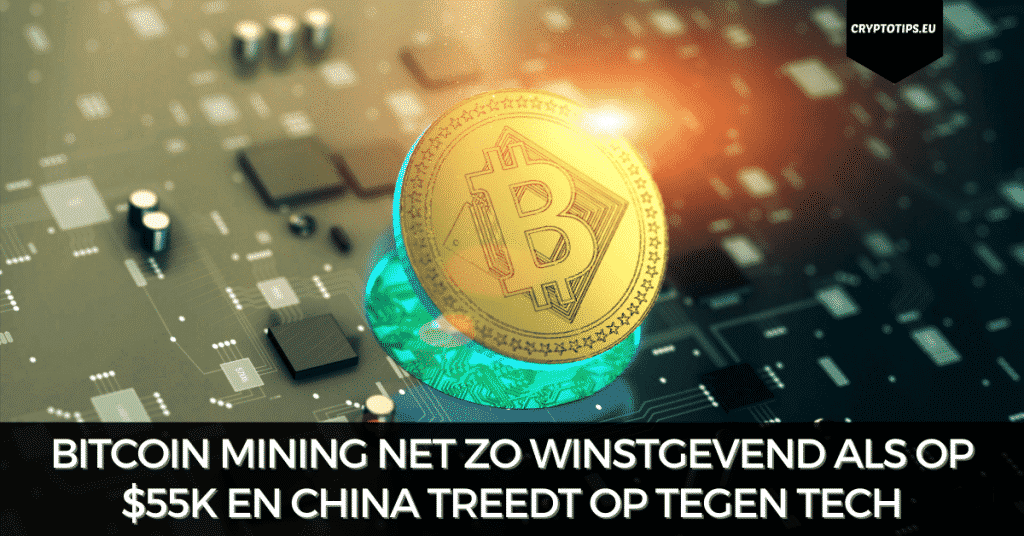 Bitcoin mining net zo winstgevend als op $55k en China treedt op tegen tech