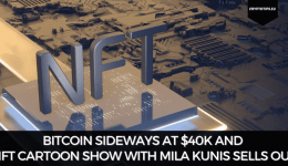 Bitcoin Sideways At $40k And NFT Cartoon Show With Mila Kunis Sells Out