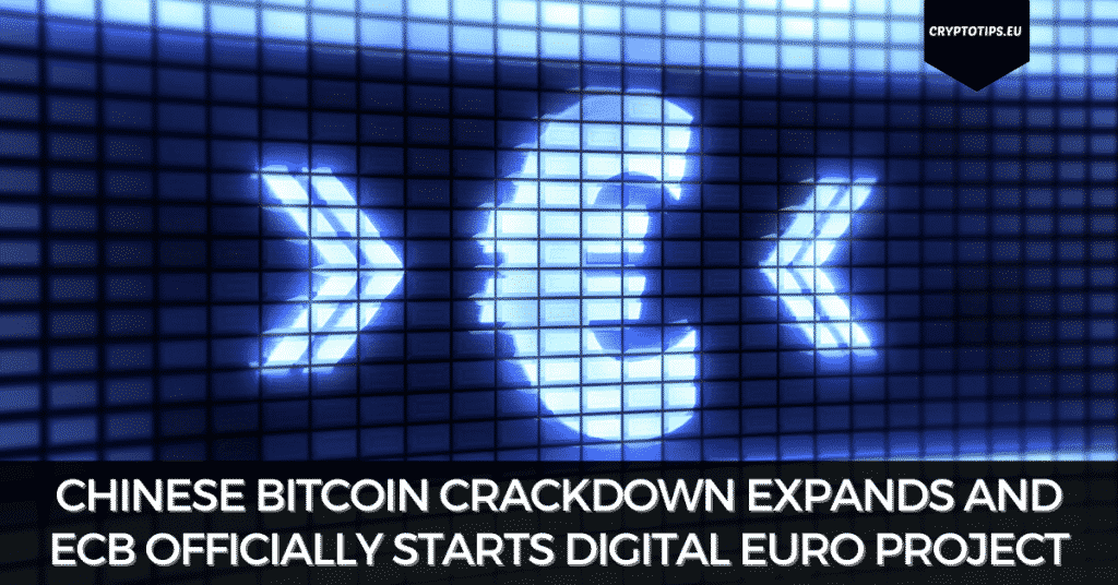 Chinese Bitcoin Crackdown Expands And ECB Officially Starts Digital Euro Project