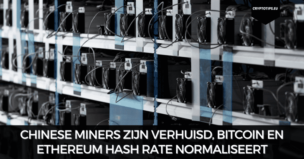 Chinese miners zijn verhuisd, Bitcoin en Ethereum hash rate normaliseert