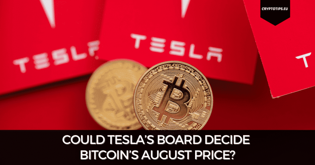 Could Tesla’s Board Decide Bitcoin’s August Price?