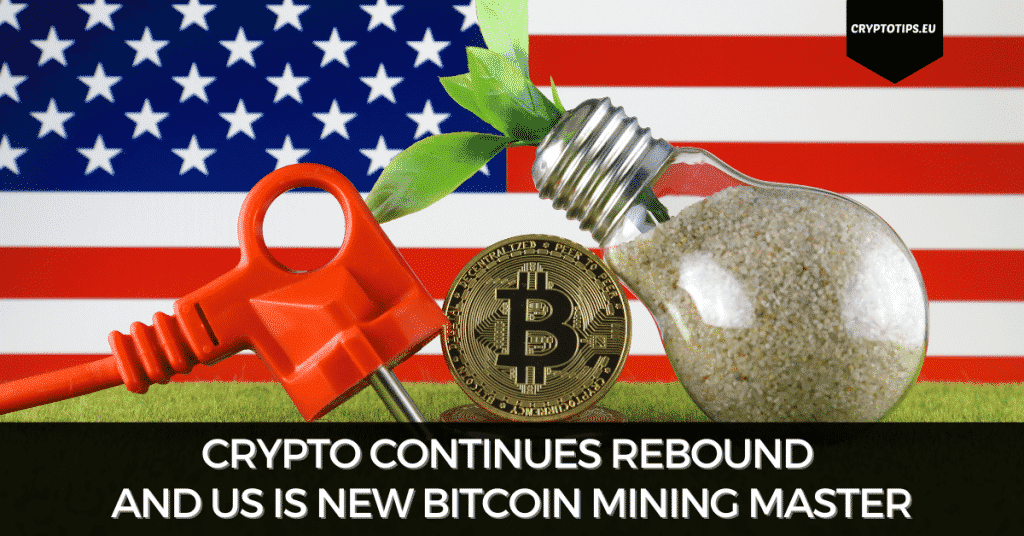 Crypto Continues Rebound And US Is New Bitcoin Mining Master