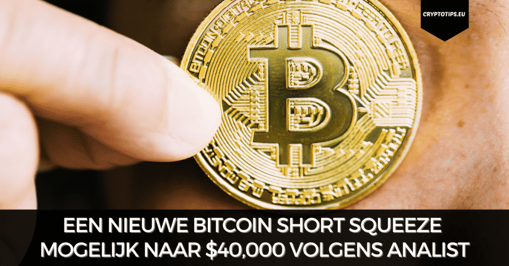 Een nieuwe Bitcoin short squeeze mogelijk naar $40,000 volgens analist