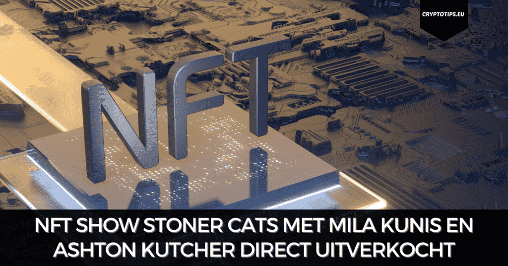 NFT show Stoner Cats met Mila Kunis en Ashton Kutcher direct uitverkocht