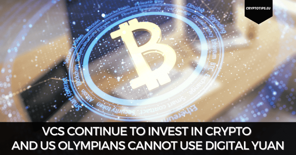VCs Continue To Invest In Crypto And US Olympians Cannot Use Digital Yuan