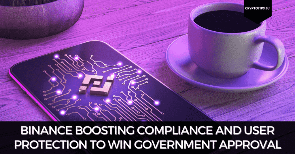 Binance Boosting Compliance and User Protection to Win Government Approval
