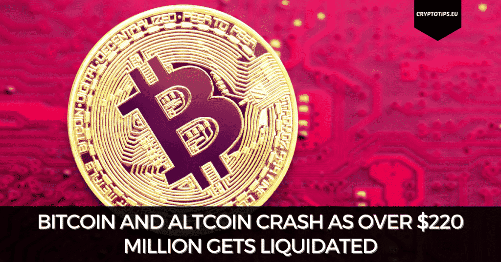 Bitcoin And Altcoin Crash As Over $220 Million Gets Liquidated