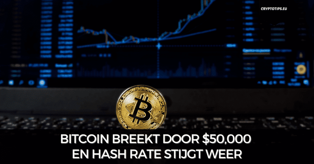 Bitcoin breekt door $50,000 en hash rate stijgt weer