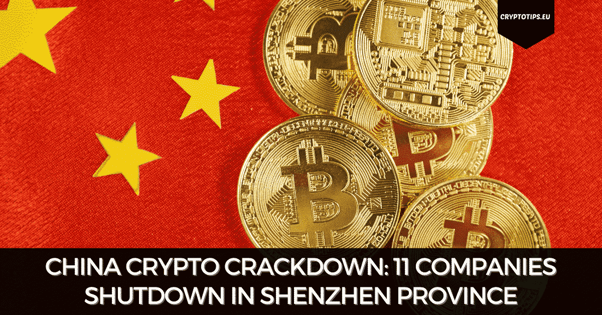 China Crypto Crackdown: 11 Companies Shutdown in Shenzhen Province