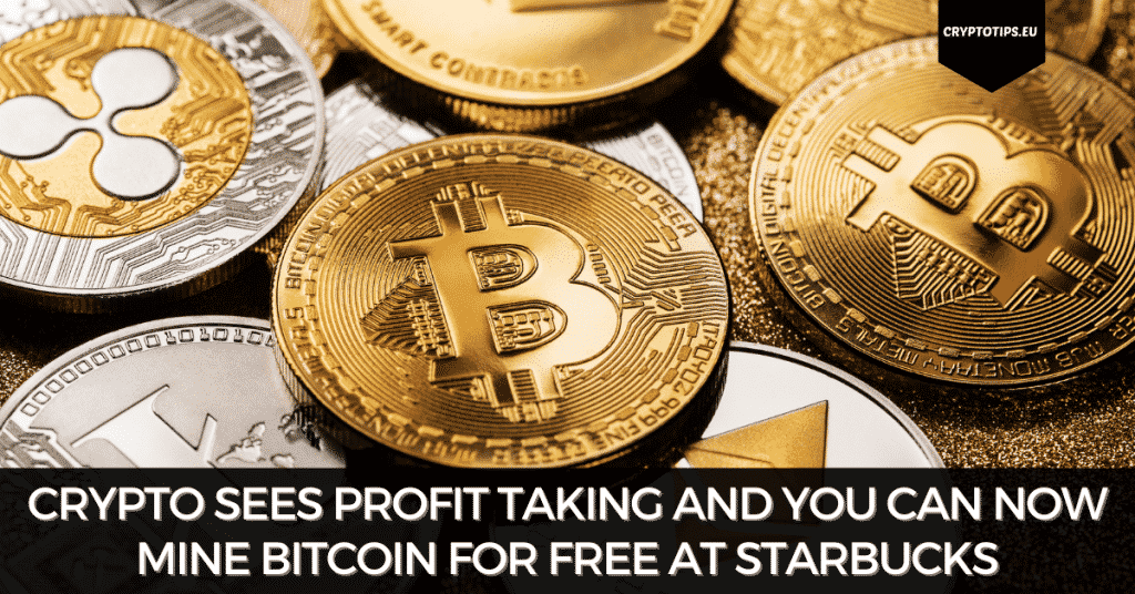 Crypto Sees Profit Taking And You Can Now Mine Bitcoin For Free At Starbucks