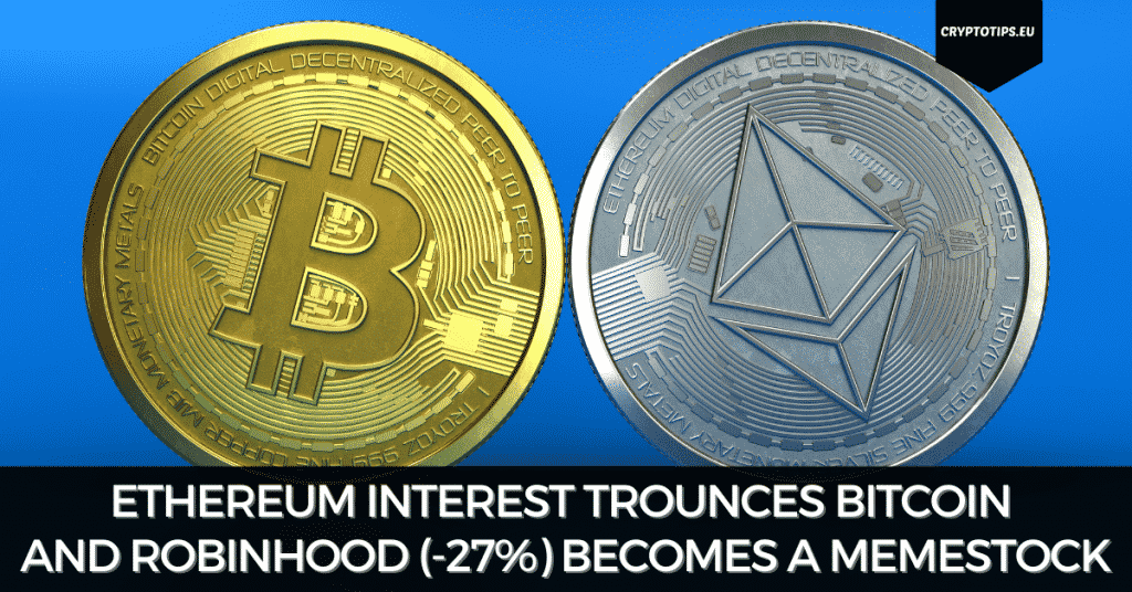 Ethereum Interest Trounces Bitcoin And Robinhood Becomes A MemeStock