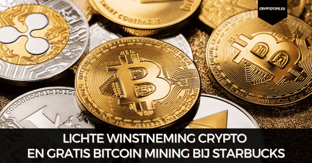 Lichte winstneming crypto en gratis Bitcoin mining bij Starbucks
