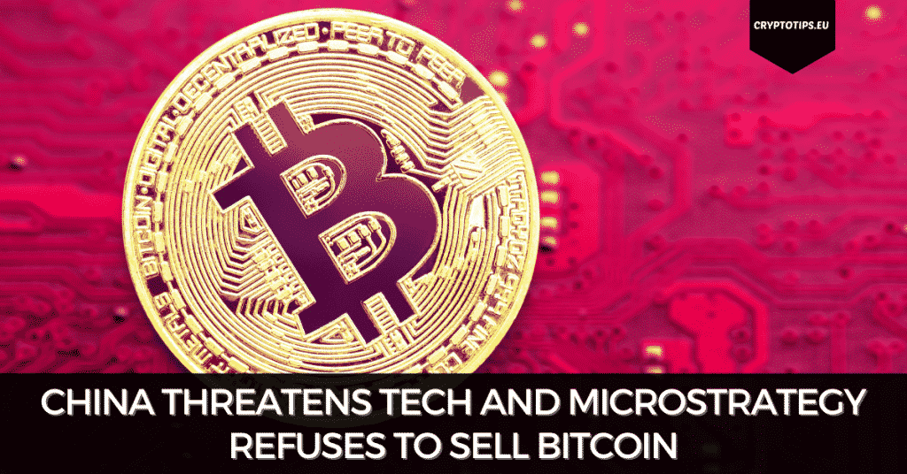Regulation Pulls Back Crypto, China Threatens Tech And MicroStrategy Refuses To Sell Bitcoin